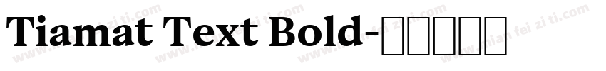 Tiamat Text Bold字体转换